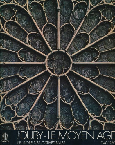 Le Moyen Age. Vol. 2. L'Europe des cathédrales : 1140-1280