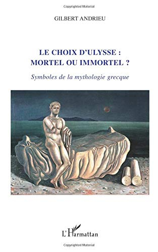 Le choix d'Ulysse : mortel ou immortel ? : symboles de la mythologie grecque