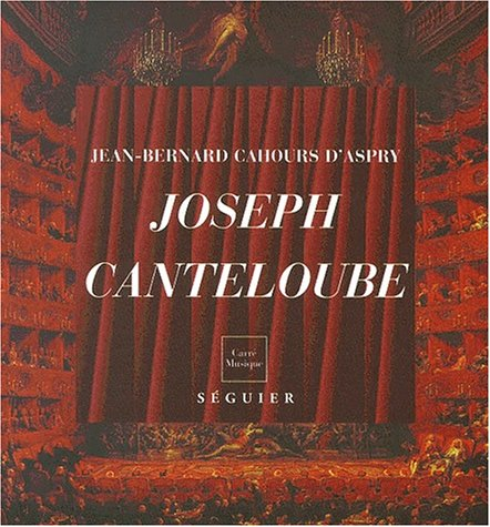 Joseph Canteloube : 1879-1957