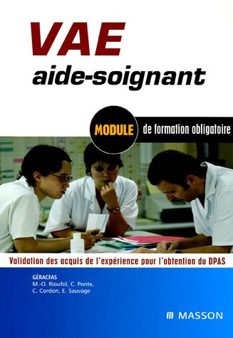 VAE aide-soignant : module de formation obligatoire : validation des acquis de l'expérience pour l'o