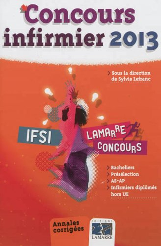 Concours infirmier 2013 : bacheliers, présélection, AS-AP, infirmiers diplômés hors UE
