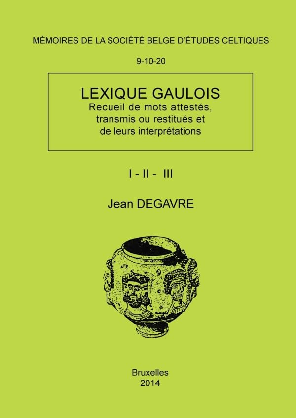 Lexique gaulois (recueil de mots attestes, transmis ou restitues et de leurs interpretations) : Mémo