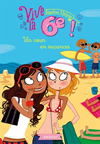Vive la 6e !. Un coeur en vacances