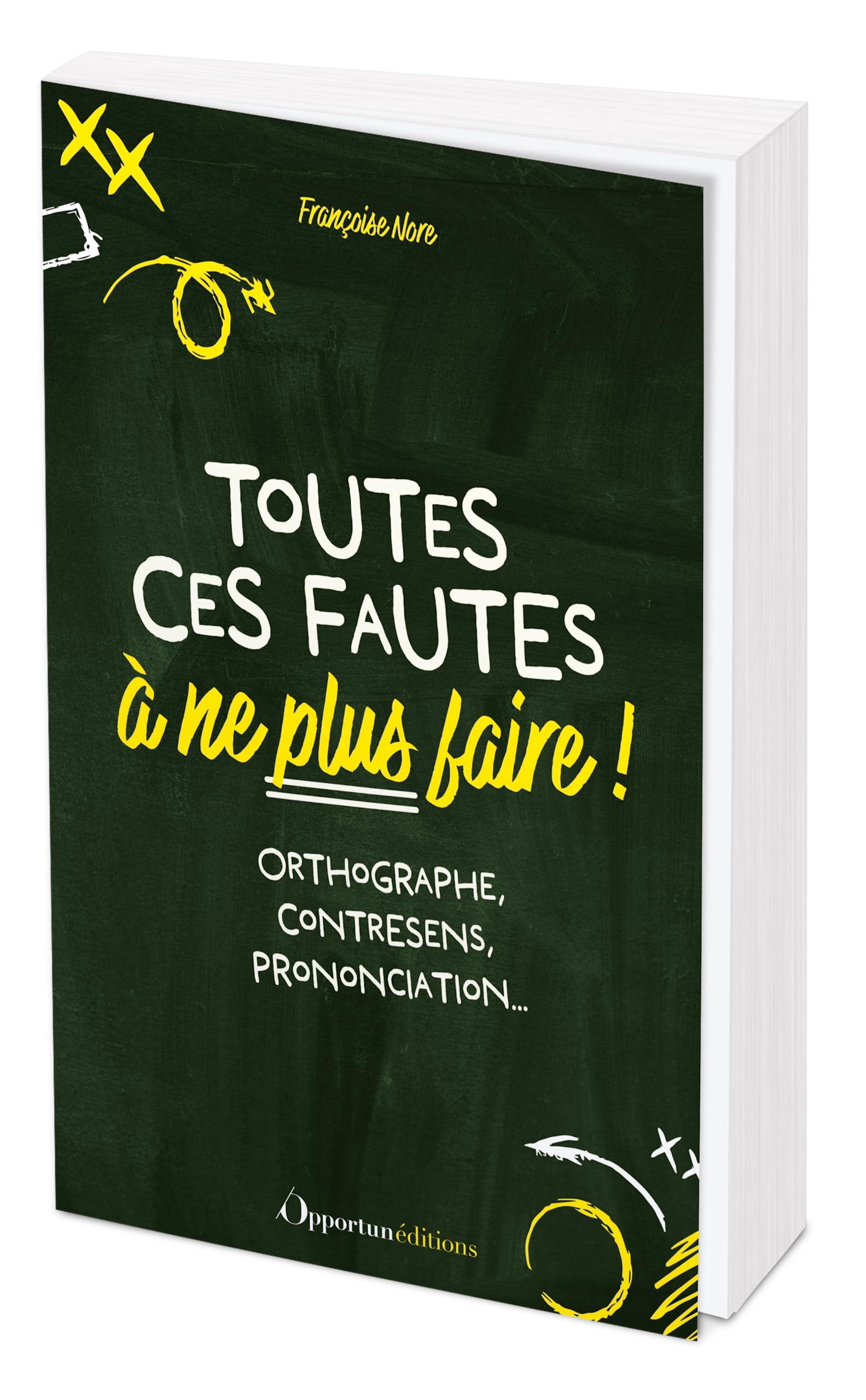 Toutes ces fautes à ne plus faire ! : orthographe, contresens, prononciation...