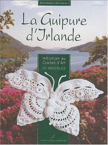 La guipure d'Irlande : initiation au crochet d'art, 34 modèles
