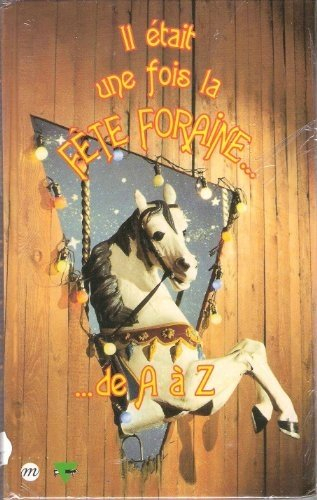 Il était une fois la fête foraine : 1850-1950, exposition, Grande halle de la Villette, Paris, 20 se