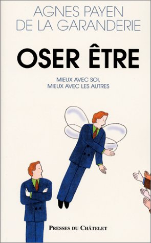 Oser être : mieux avec soi, mieux avec les autres