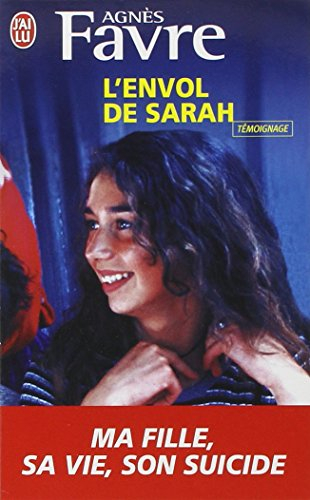 L'envol de Sarah : ma fille : sa vie, son suicide : témoignage