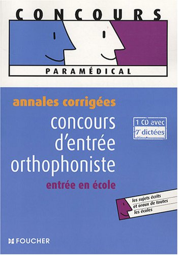 Concours d'entrée orthophoniste : annales corrigés : entrée en école
