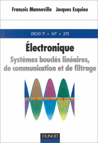electronique. systèmes bouclés linéaires de communication et de filtrage, deug ti, iut, sts