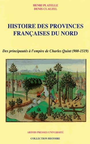 Histoire des provinces françaises du Nord. Vol. 2. Des principautés à l'Empire de Charles Quint (900
