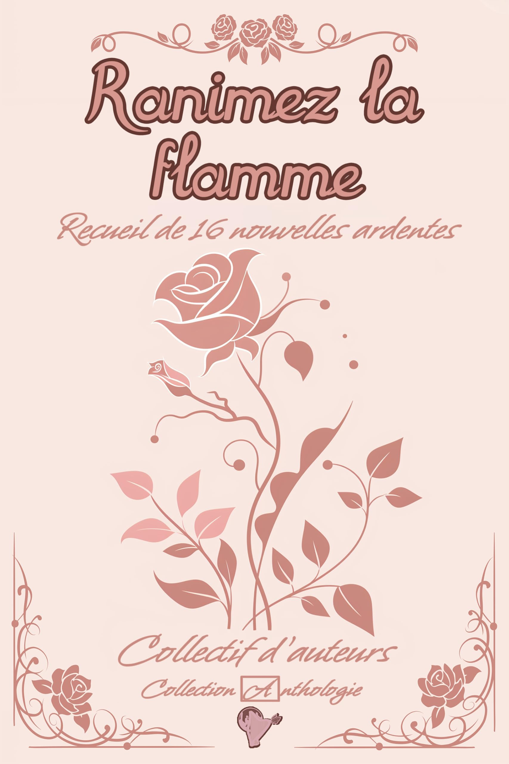 Ranimez la flamme: Recueil de 16 nouvelles ardentes