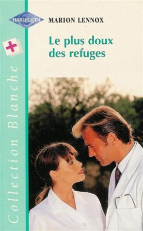 le plus doux des refuges : collection : harlequin collection blanche n, hs