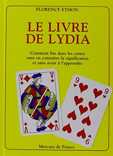 Le livre de Lydia : comment lire dans les cartes sans en connaître la signification et sans avoir a 