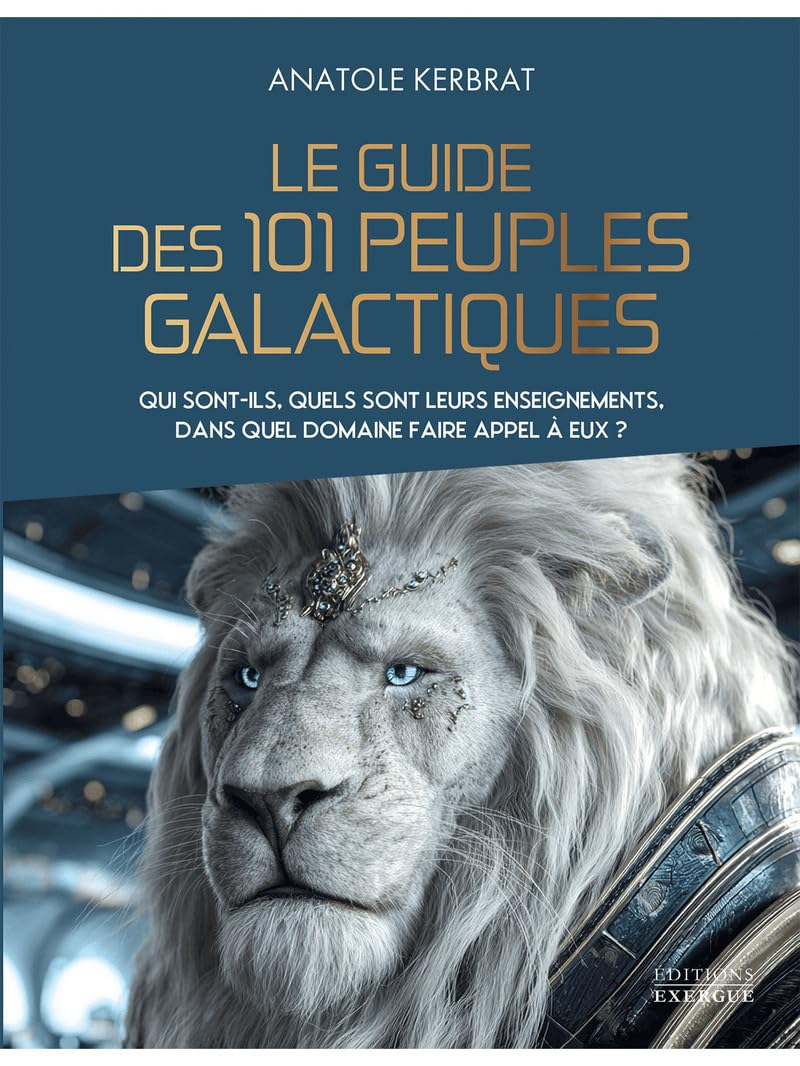 Le guide des 101 peuples galactiques : qui sont-ils, quels sont leurs enseignements, dans quel domai