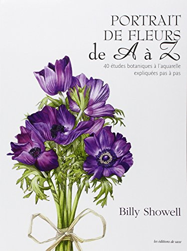Portrait de fleurs de A à Z : 40 études botaniques à l'aquarelle expliquées pas à pas