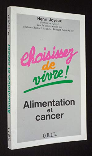 Choisissez de vivre ! : alimentation et cancer