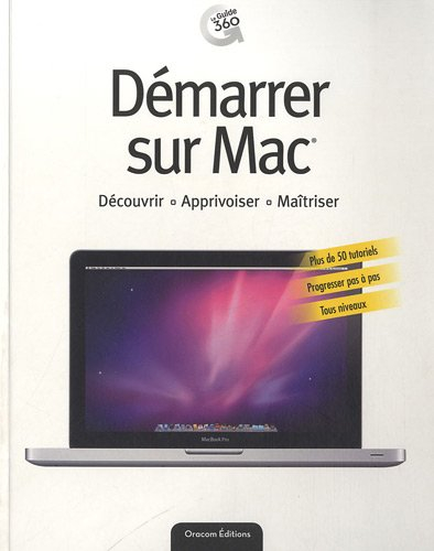 Démarrer sur Mac : découvrir, apprivoiser, maîtriser