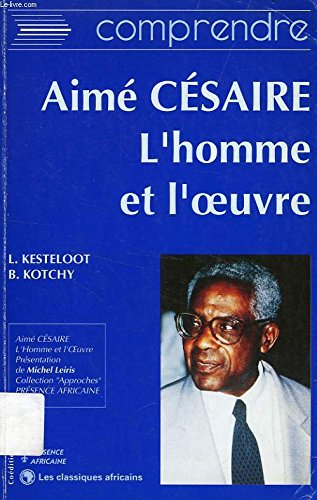 aimé césaire : l'homme et l'oeuvre