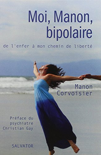 Moi, Manon, bipolaire : de l'enfer à mon chemin de liberté