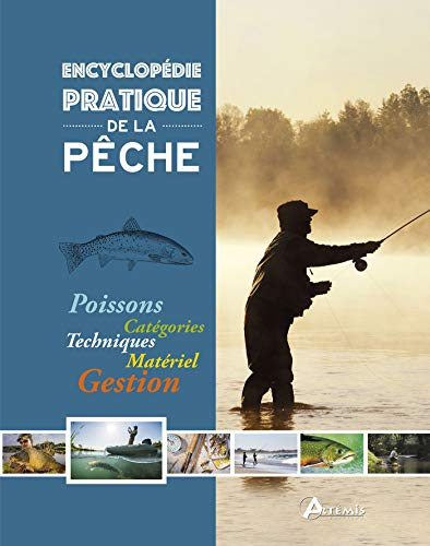 Encyclopédie pratique de la pêche : poissons, catégories, techniques, matériel, gestion