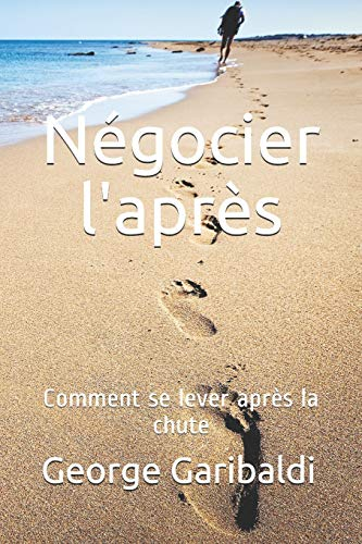 Négocier l'après: Comment se lever après la chute