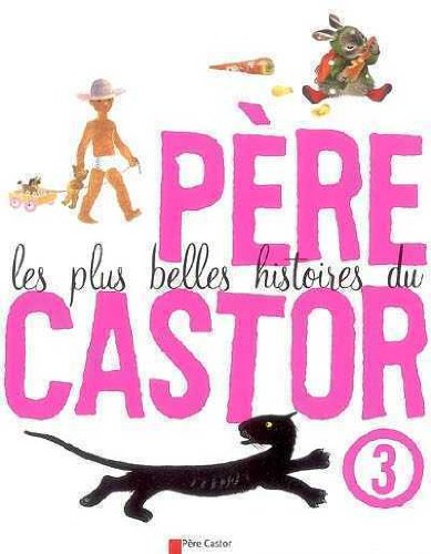 Les plus belles histoires du Père Castor. Vol. 3