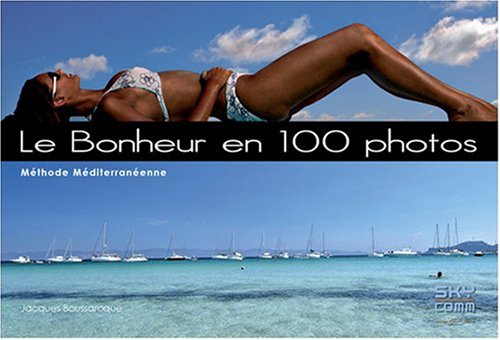 Le bonheur en 100 photos : méthode méditerranéenne