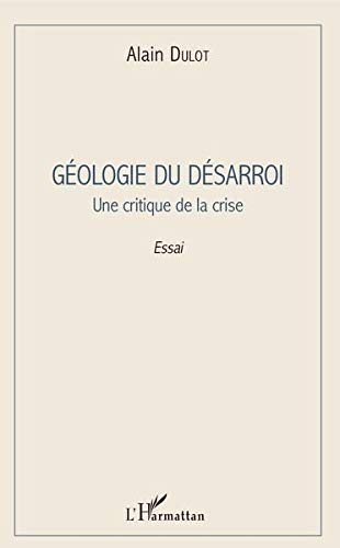 Géologie du désarroi : une critique de la crise : essai