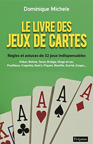 Le livre des jeux de cartes : règles et astuces de 32 jeux indispensables