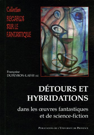 Détours et hybridations dans les oeuvres fantastiques et de science-fiction