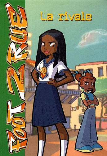 Foot 2 rue. Vol. 21. La rivale