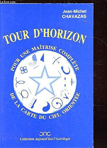 tour d'horizon, pour une maitrise complete de la carte du ciel oriente