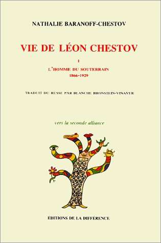 Vie de Léon Chestov. Vol. 1. L'Homme du souterrain : 1866-1929