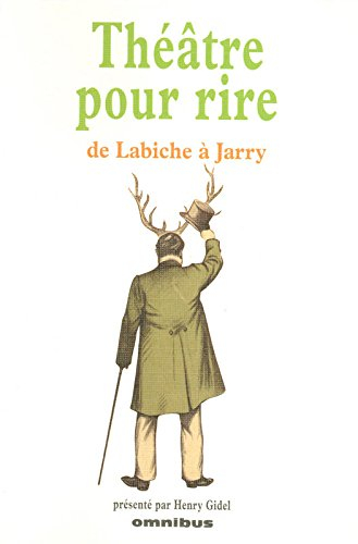 Théâtre pour rire : de Labiche à Jarry
