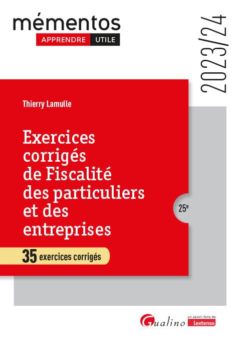 Exercices corrigés de fiscalité des particuliers et des entreprises : 35 exercices corrigés : 2023-2