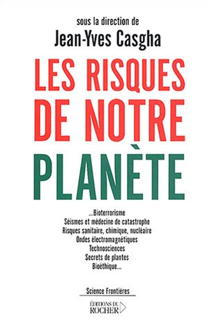 Les risques de notre planète : bioterrorisme, séismes et médecine de catastrophe, risques sanitaire,