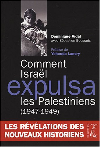Comment Israël expulsa les Palestiniens (1947-1949) : les révélations des nouveaux historiens