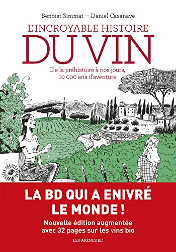L'incroyable histoire du vin : de la préhistoire à nos jours, 10.000 ans d'aventure