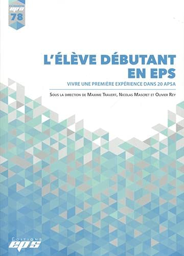 L'élève débutant en EPS : vivre une première expérience dans 20 APSA