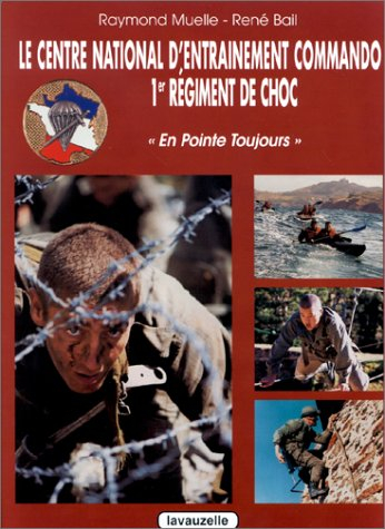 Le Centre national d'entraînement commando : 1er régiment de choc