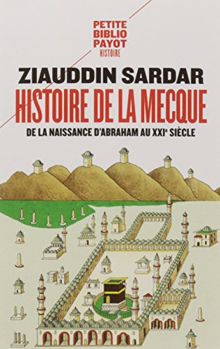Histoire de La Mecque : de la naissance d'Abraham au XXIe siècle