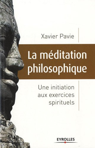 La méditation philosophique : une initiation aux exercices spirituels