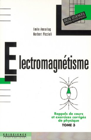 rappels de cours et exercices corrigés de physique, tome 3 : Électromagnétisme