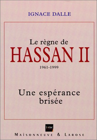 Le règne de Hassan II, 1961-1999 : une espérance brisée