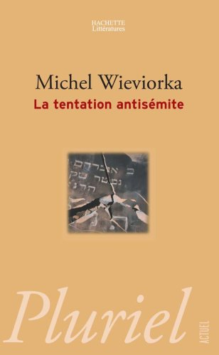 La tentation antisémite : haine des juifs dans la France d'aujourd'hui