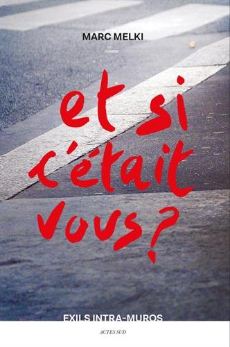 Et si c'était vous ? : exils intra-muros