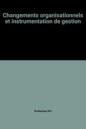 Changements organisationnels et instrumentation de gestion