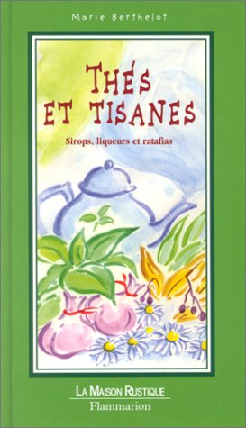 Thés, tisanes : et autres infusions aromatiques