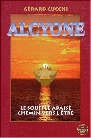 Alcyone : le souffle apaisé, chemin vers l'être